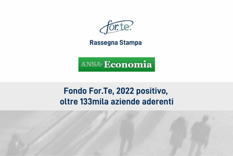 Fondo For.Te., 2022 positivo, oltre 133mila aziende aderenti